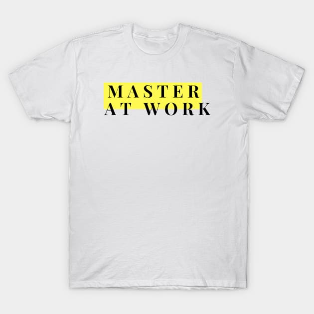 Master at work T-Shirt by  Berbero